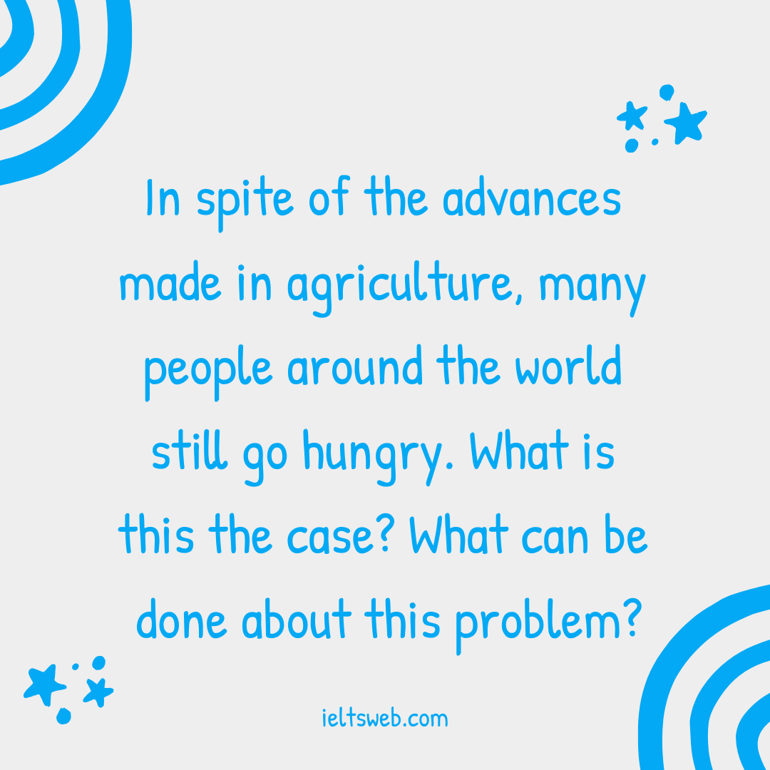 In spite of the advances made in agriculture, many people around the world still go hungry. What is this the case? What can be done about this problem?